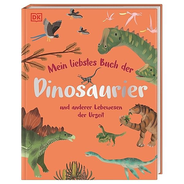 Mein liebstes Buch der Dinosaurier und anderer Lebewesen der Urzeit, Dean Lomax