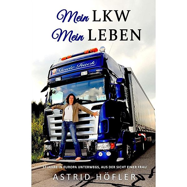 Mein LKW - Mein Leben, Astrid Höfler