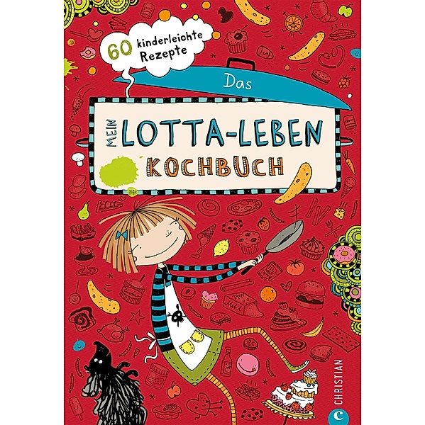Mein Lotta-Leben. Das Kochbuch., Daniela Kohl, Alice Pantermüller