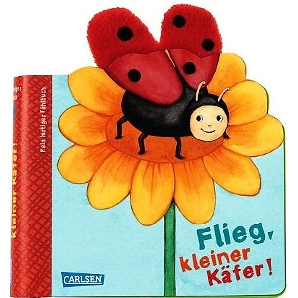 Mein lustiges Fühlbuch: Flieg, kleiner Käfer!, Sonja Büscherhoff