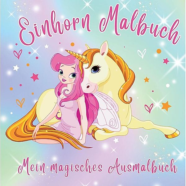 Mein Magisches Ausmalbuch! Einhorn-Zauber: Das ultimative Malbuch für Mädchen ab 4 Jahren!, S&L Inspirations Lounge