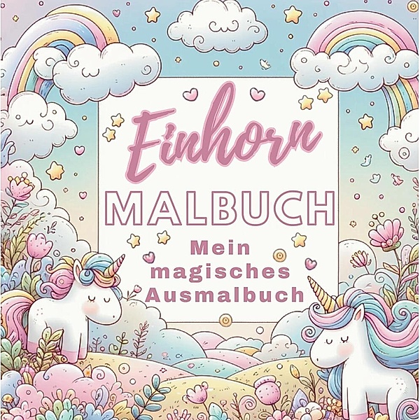 Mein Magisches Einhorn Malbuch: Kreativer Spass für Mädchen!, S&L Inspirations Lounge