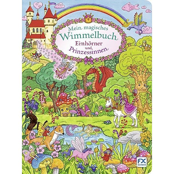 Mein magisches Wimmelbuch Einhörner und Prinzessinnen