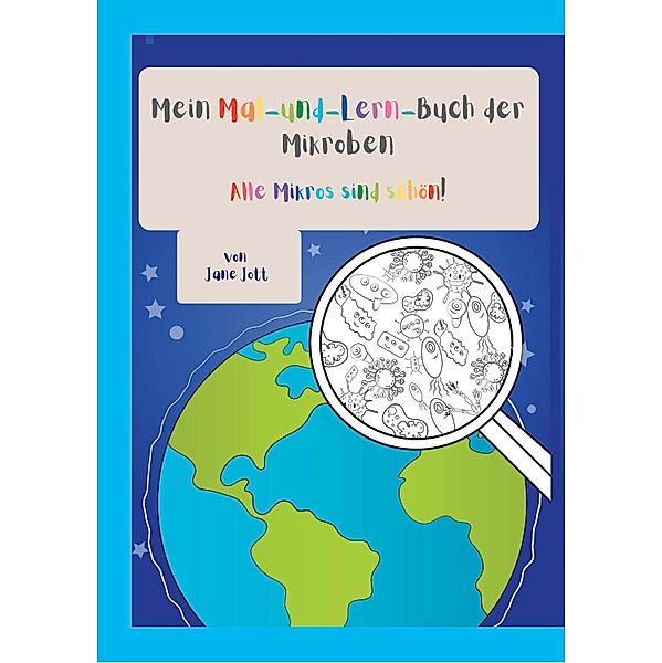 Mein Mal-und-Lern-Buch der Mikroben, Jane Jott