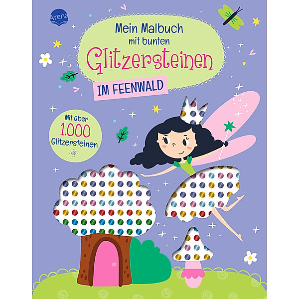 Mein Malbuch mit bunten Glitzersteinen. Im Feenwald (Mit über 1.000 Glitzersteinen)