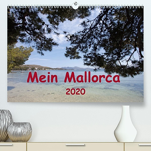 Mein Mallorca(Premium, hochwertiger DIN A2 Wandkalender 2020, Kunstdruck in Hochglanz)