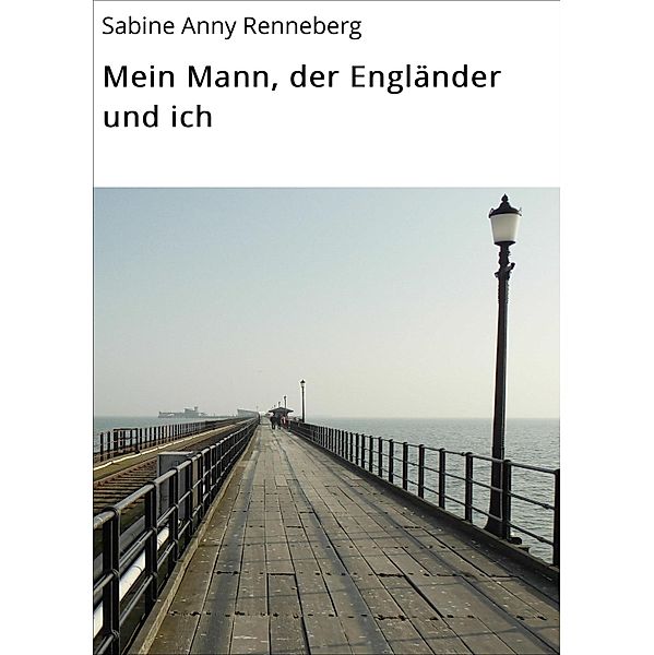 Mein Mann, der Engländer und ich, Sabine Anny Renneberg