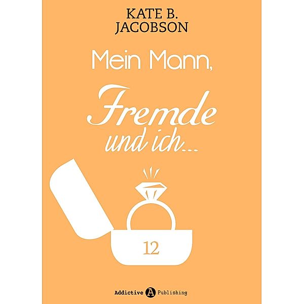 Mein Mann, der Fremde und ich: Mein Mann, der Fremde und ich - 12, Kate B. Jacobson