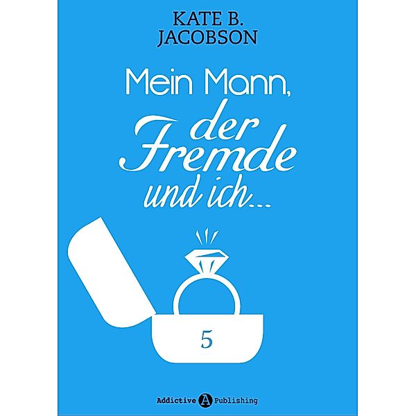 Mein Mann, der Fremde und ich: Mein Mann, der Fremde und ich - 5, Kate B. Jacobson