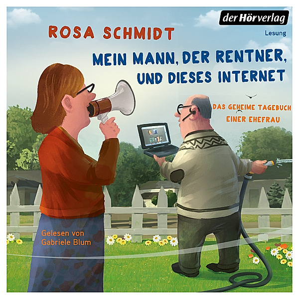 Mein Mann, der Rentner, und dieses Internet, Rosa Schmidt