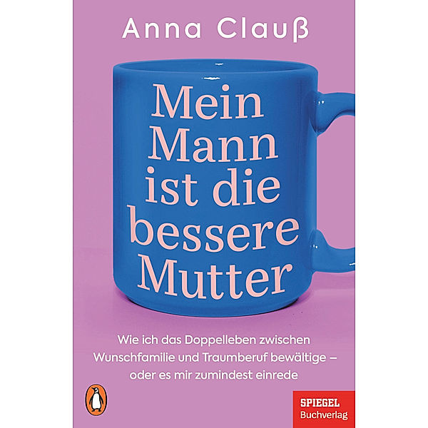 Mein Mann ist die bessere Mutter, Anna Clauss