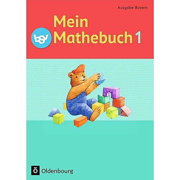 Mein Mathebuch - Ausgabe B für Bayern - 1. Jahrgangsstufe, Ursula von Kuester, Angela Ziegler-Heitbrock, Johanna Schmidt-Büttner