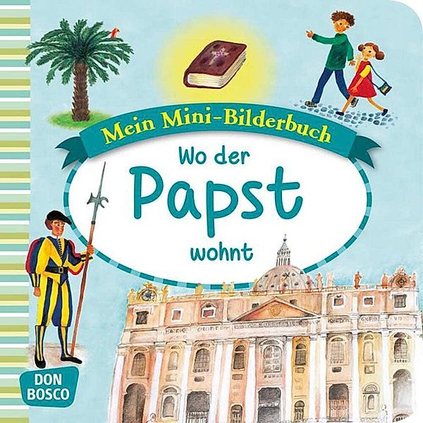 Mein Mini-Bilderbuch: Wo der Papst wohnt, Esther Hebert, Gesa Rensmann