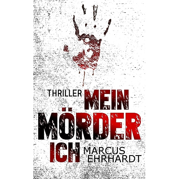 Mein Mörder-Ich / Chicago Crime Bd.2, Marcus Ehrhardt