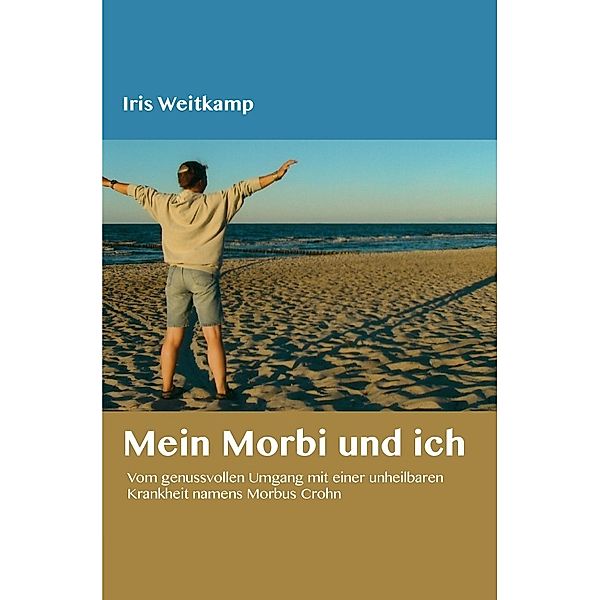 Mein Morbi und ich, Iris WEITKAMP