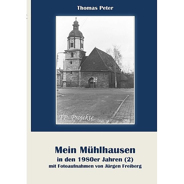 Mein Mühlhausen in den 1980er Jahren (2), Thomas Peter