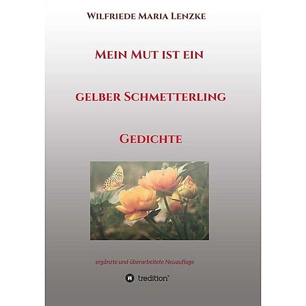 Mein Mut ist ein gelber Schmetterling, Wilfriede Maria Lenzke