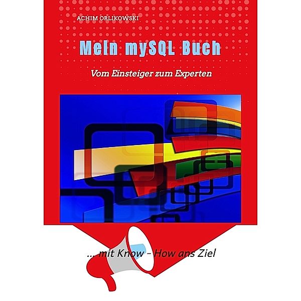 Mein mySQL Buch, Achim Orlikowski