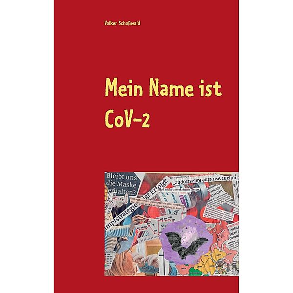 Mein Name ist CoVid 19, Volker Schoßwald