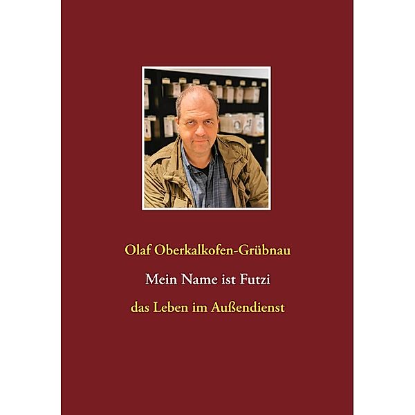 Mein Name ist Futzi, Olaf Oberkalkofen-Grübnau