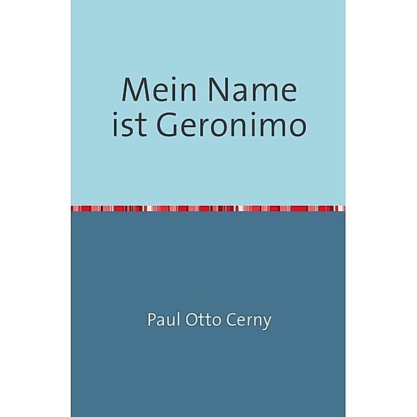 Mein Name ist Geronimo, Paul Otto Cerny