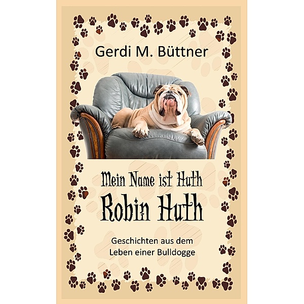 Mein Name ist Huth, Robin Huth, Gerdi M. Büttner