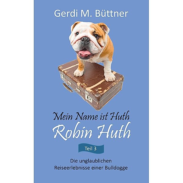 Mein Name ist Huth, Robin Huth, Gerdi M. Büttner