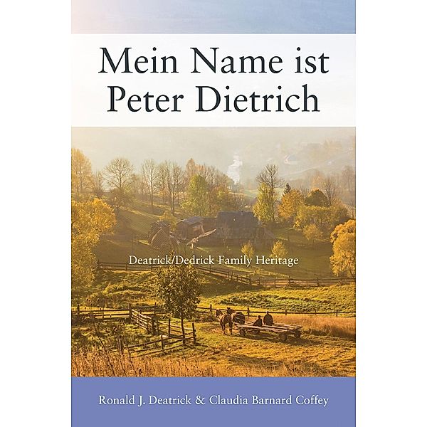 Mein Name ist Peter Dietrich, Ronald J. Deatrick, Claudia Barnard Coffey