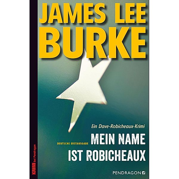 Mein Name ist Robicheaux / Ein Dave Robicheaux-Krimi Bd.21, James Lee Burke