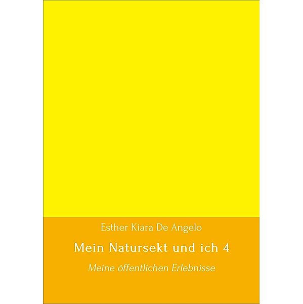 Mein Natursekt und ich 4 / Mein Natursekt und ich Bd.4, Esther Kiara De Angelo