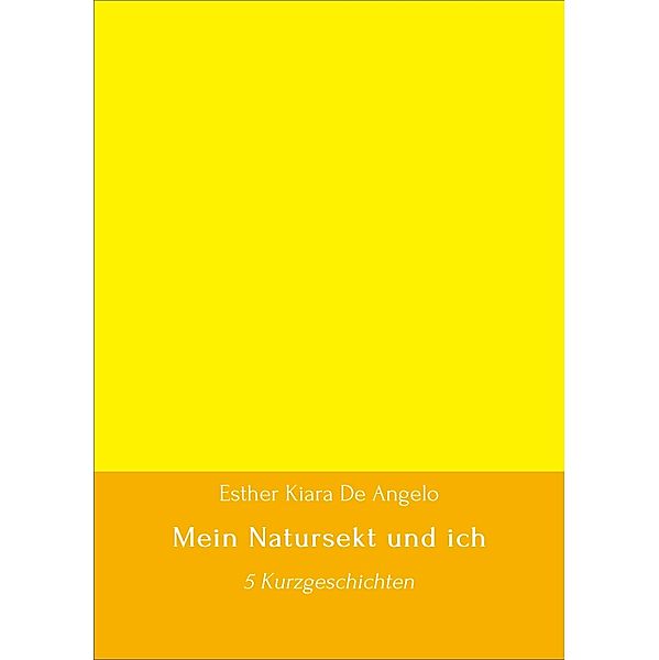 Mein Natursekt und ich / Mein Natursekt und ich Bd.1, Esther Kiara De Angelo