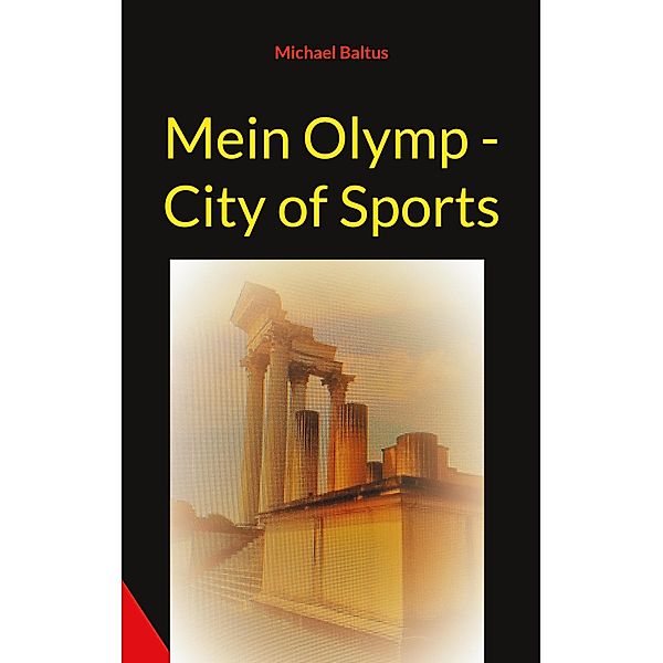 Mein Olymp - City of Sports, Michael Baltus