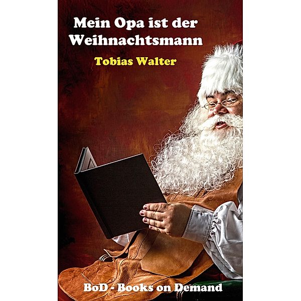 Mein Opa ist der Weihnachtsmann, Tobias Walter