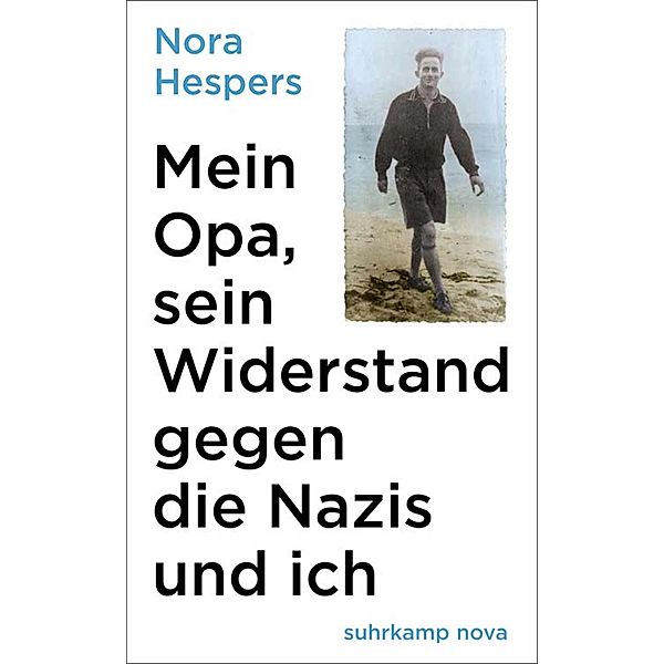 Mein Opa, sein Widerstand gegen die Nazis und ich / suhrkamp taschenbücher Allgemeine Reihe Bd.5163, Nora Hespers