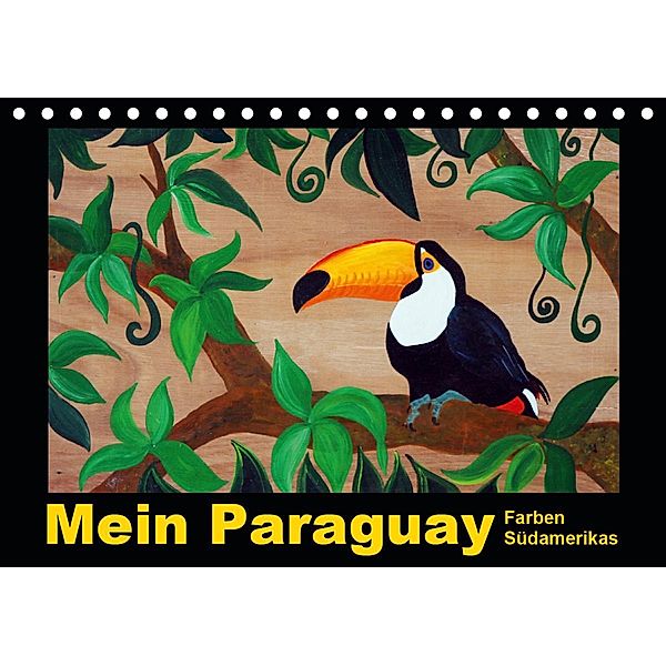 Mein Paraguay - Farben Südamerikas (Tischkalender 2021 DIN A5 quer), Bettina Schneider