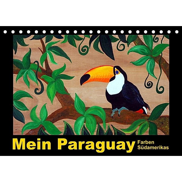Mein Paraguay - Farben Südamerikas (Tischkalender 2023 DIN A5 quer), Bettina Schneider