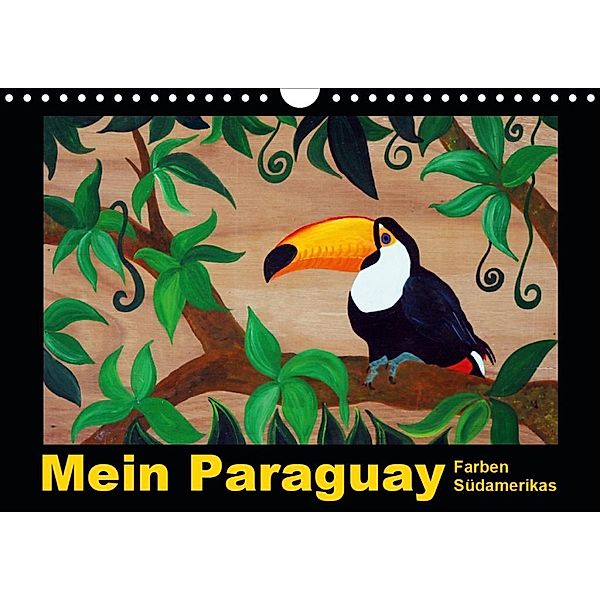 Mein Paraguay - Farben Südamerikas (Wandkalender 2020 DIN A4 quer), Bettina Schneider