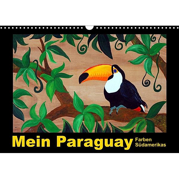 Mein Paraguay - Farben Südamerikas (Wandkalender 2023 DIN A3 quer), Bettina Schneider