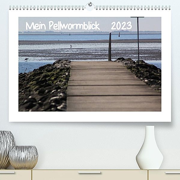 Mein Pellwormblick (Premium, hochwertiger DIN A2 Wandkalender 2023, Kunstdruck in Hochglanz), Sylvia Lessing