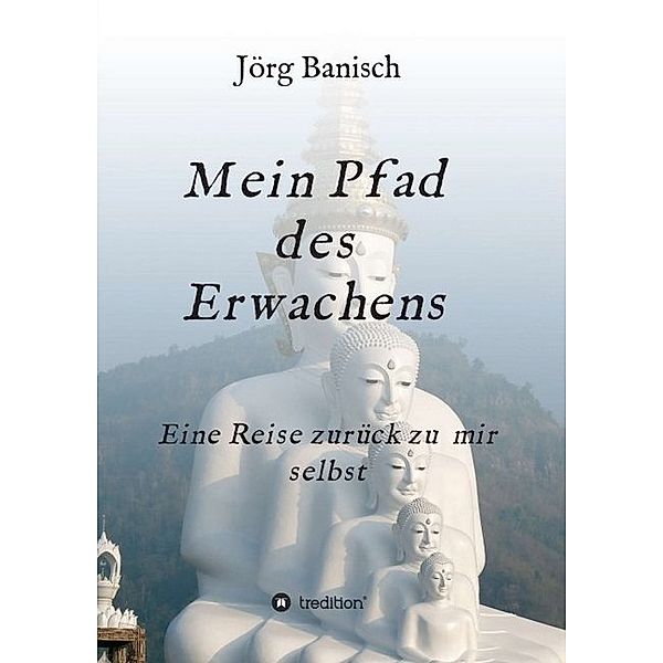 Mein Pfad des Erwachens, Joerg Banisch