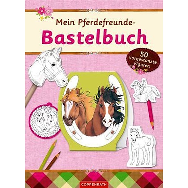 Mein Pferdefreunde-Bastelbuch