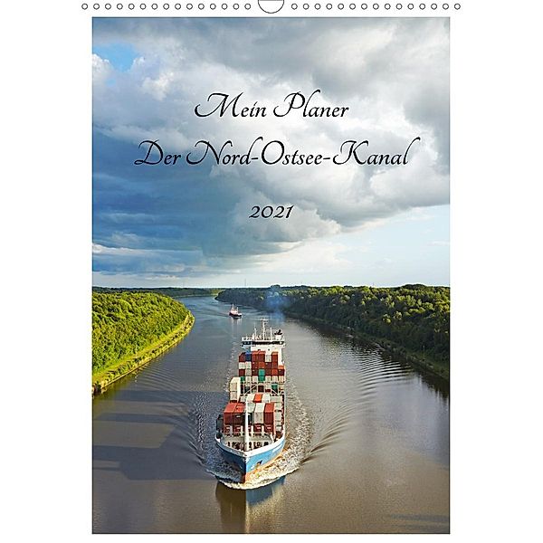 Mein Planer - Der Nord-Ostsee-Kanal (Wandkalender 2021 DIN A3 hoch), Olaf Schulz