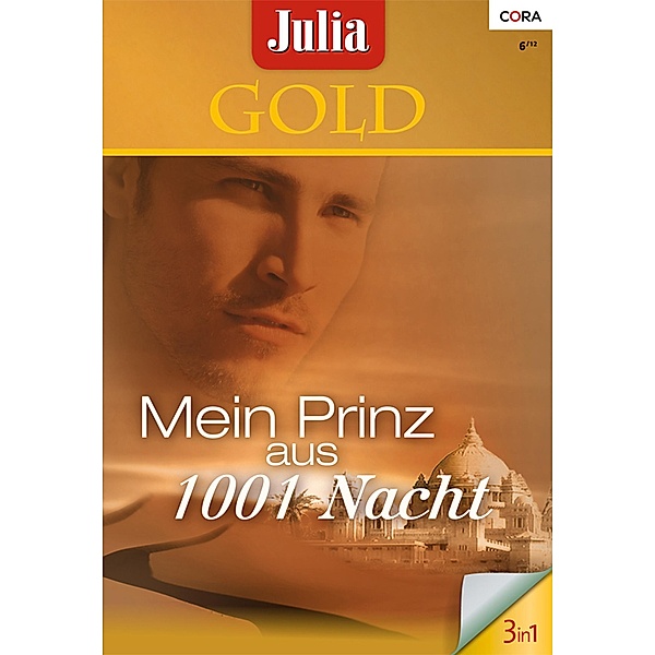 Mein Prinz aus 1001 Nacht / Julia Gold Bd.47, Lynne Graham, Debbi Rawlins, Carol Grace
