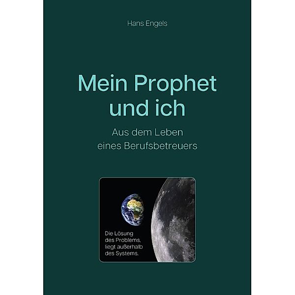 Mein Prophet und ich - Aus dem Leben eines Berufsbetreuers, Hans Engels