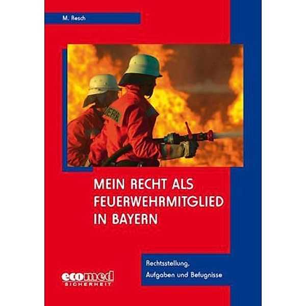 Mein Recht als Feuerwehrmitglied in Bayern, Martin Resch