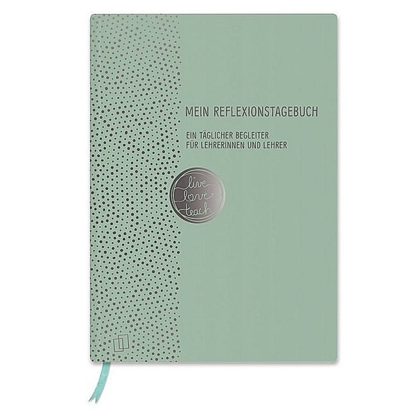 Mein Reflexionstagebuch - live - love - teach Edition: Punkte, Redaktionsteam Verlag an der Ruhr