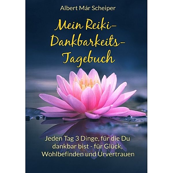 Mein Reiki-Dankbarkeitstagebuch, Albert Már Scheiper