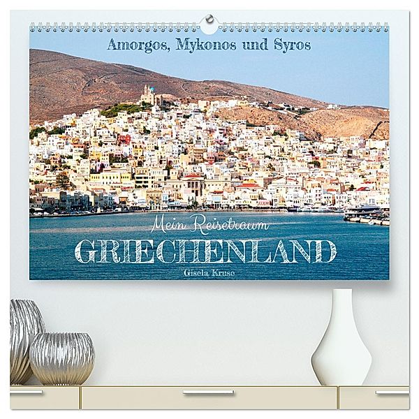 Mein Reisetraum Griechenland (hochwertiger Premium Wandkalender 2025 DIN A2 quer), Kunstdruck in Hochglanz, Calvendo, Gisela Kruse