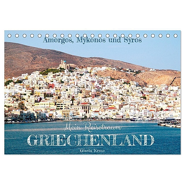 Mein Reisetraum Griechenland (Tischkalender 2024 DIN A5 quer), CALVENDO Monatskalender, Gisela Kruse