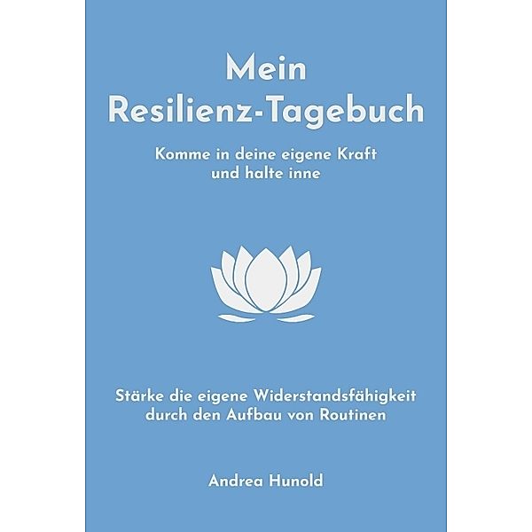 Mein Resilienz-Tagebuch, Andrea Hunold